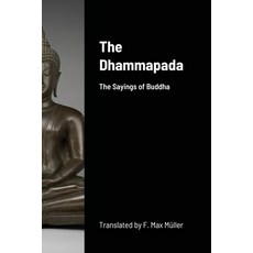 (영문도서) The Dhammapada: The Sayings of Buddha Paperback, Lulu.com, English, 9781678192259