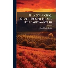 (영문도서)Il Lago Fucino. Signed Rosini Presid. Titlepage Wanting Hardcover, Hutson Street Press, English, 9781024657876