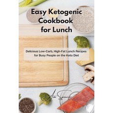 Easy Ketogenic Cookbook for Lunch: Delicious Low-Carb High-Fat Lunch Recipes for Busy People on the... Paperback, Ava Spencer, English, 9781801859448