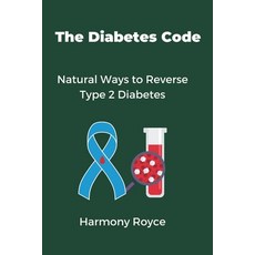 (영문도서) The Diabetes Code: Natural Ways to Reverse Type 2 Diabetes Paperback, Independently Published, English, 9798329730692