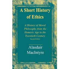 (영문도서) A Short History of Ethics: A History of Moral Philosophy from the Homeric Age to the Twentiet... Paperback, University of Notre Dame Press, English, 9780268017590