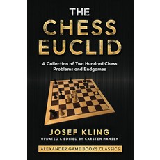 The Chess Euclid: A Collection of Two Hundred Chess Problems and Endgames [paperback]