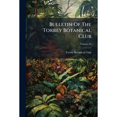 (영문도서)Bulletin Of The Torrey Botanical Club Paperback, Hutson Street Press, English, 9781024376876