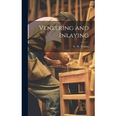 (영문도서) Veneering and Inlaying Hardcover, Legare Street Press, English, 9781021093547