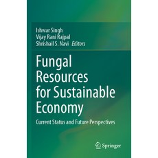 (영문도서) Fungal Resources for Sustainable Economy: Current Status and Future Perspectives Paperback, Springer, English, 9789811991059
