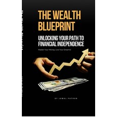 (영문도서)The Wealth Blueprint: Unlocking Your Path to Financial Independence Hardcover, Notion Press, English, 9798900070490