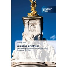 (영문도서)Sculpting Greatness Paperback, Scholars' Press, English, 9786209949579 Scholars' Press, English, 9786209949579