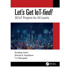 (영문도서) Let's Get IoT-fied!: 30 IoT Projects for All Levels Paperback, CRC Press, English, 9780367706074