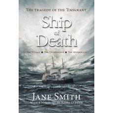(영문도서) Ship of Death: The Tragedy of the 'Emigrant' Paperback, Jane Margaret Smith, English, 9780648650300