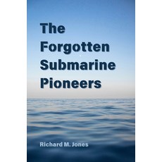 (영문도서) The Forgotten Submarine Pioneers Paperback, Independently Published, English, 9798326813688