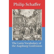 (영문도서) The Latin Vocabulary of the Augsburg Confession Paperback, Independently Published