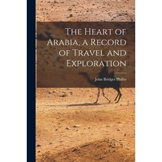 (영문도서) The Heart of Arabia a Record of Travel and Exploration Paperback, Legare Street Press, English, 9781015597495