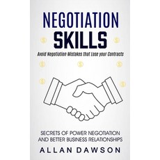 (영문도서) Negotiation Skills: Avoid Negotiation Mistakes That Lose Your Contracts (Secrets Of Power Neg... Paperback, Jackson Denver, English, 9781774858882