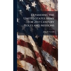 (영문도서)Expanding the United States Army for 21st Century Roles and Missions Hardcover, Hutson Street Press, English, 9781025107752