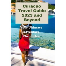 (영문도서) Curacao Travel Guide 2023 and Beyond: Your Ultimate Adventure Chronicles Paperback, Independently Published, English, 9798398854800