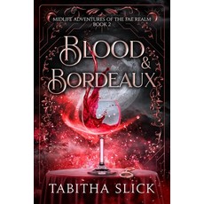 (영문도서)Blood & Bordeaux: Midlife Paranormal Women's Dark Fantasy Romance Paperback, Fae Realm Press, English, 9798991509626