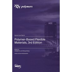 (영문도서)Polymer-Based Flexible Materials 3rd Edition Hardcover, Mdpi AG, English, 9783725876778 Mdpi AG, English, 9783725876778