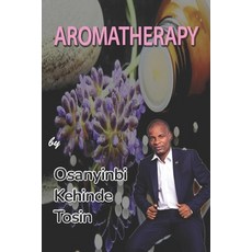 (영문도서) Aromatheraphy Paperback, Independently Published