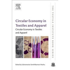 (영문도서) Circular Economy in Textiles and Apparel: Processing Manufacturing and Design Paperback, Woodhead Publishing, English, 9780081026304