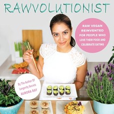 (영문도서) Rawvolutionist: Raw Vegan Reinvented For People Who Love Their Food And Celebra... Paperback, Aurora Ray Books, English, 9783982116006