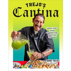 (영문도서) Trejo's Cantina: Cocktails Snacks & Amazing Non-Alcoholic Drinks from the Heart of Hollywood Hardcover, Clarkson Potter Publishers, English, 9780593235485