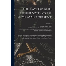 (영문도서) The Taylor And Other Systems Of Shop Management: Hearings Before Special Committee Of The Hou... Paperback, Legare Street Press, English, 9781016901963