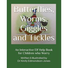 Butterflies Worms Giggles and Tickles: an Interactive Elf Help Book for Children who Worry [pape, Butterflies, Worms, Giggles an