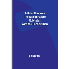 (영문도서) A Selection from the Discourses of Epictetus with the Encheiridion Paperback, Alpha Edition, English, 9789357927130