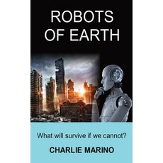 (영문도서) Robots of Earth: What Will Survive If We Cannot? Hardcover, Erudite First Editions, English, 9798986489520