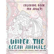 Under the Ocean Animals - Coloring Book for adults - Stingray fish Chinese carps Seashell Moray ... Paperback, Independently Published, English, 9798586965523