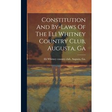 (영문도서) Constitution And By-laws Of The Eli Whitney Country Club Augusta Ga Hardcover, Legare Street Press, English, 9781020202070