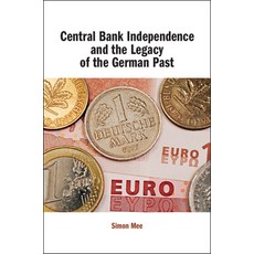 (영문도서) Central Bank Independence and the Legacy of the German Past Hardcover, Cambridge University Press, English, 9781108499781