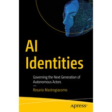 (영문도서)AI Identities: Governing the Next Generation of Autonomous Actors Paperback, Apress, English, 9798868820335