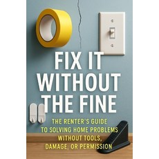 (英文圖書)Fix It Without the Fine: The Renter's Guide to Solving Home Problems Without Too... 平裝版, Independently Published, 英文