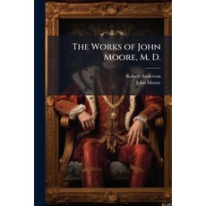 (英文書)The Works of John Moore M. D.： Mordaunt; Sketches of Life Characters and Mann... 平裝版, Nabu Press, 英文