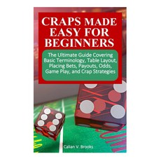 초보자를 위한 크래프: 기본 용어 테이블 레이아웃 베팅 배당금 게임 플레이 및 쓰레기 전략을 다루는 궁극의 가이드