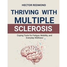 (영문도서)Thriving with Multiple Sclerosis: Coping Tools for Fatigue Mobility and Everyd... Paperback, Independently Published, English, 9798270892364
