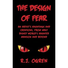 (영문도서)The Design of Fear: An Artist's Hauntings and Creations from Walt Disney World'... Paperback, Theme Park Press, English, 9798896093497