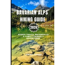 (英文圖書)Bavarian Alps Hiking Guide 2026: Scenic Trails Waterfalls & Family-Friendly Adv... 平裝版, Independently Published, 英文