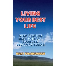 (영문도서)Living Your Best Life: Step into the Best Part of Your Life - Beginning Today! Hardcover, Notion Press, English, 9798902311560
