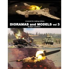(영문도서) A tutorial for making military DIORAMAS and MODELS vol 3 Paperback, Independently Published, English, 9781097280926