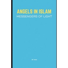 (영문도서)Angels in Islam: Messengers of Light Paperback, Independently Published, English, 9798316396238