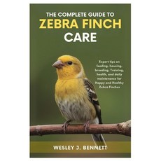 (英文圖書)The Complete Guide to Zebra Finch Care: Expert tips on feeding housing breedin... 平裝版, Independently Published, 英文