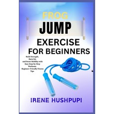 (영문도서)Frog Jump Exercise for Beginners: -Build Strength -Burn Fat -and Boost Mobilit... Paperback, Independently Published, English, 9798291287880