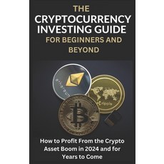 (영문도서) The Cryptocurrency Investing Guide For Beginners And Beyond: How To Profit From The Crypto As... Paperback, Independently Published, English, 9798879436464