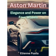 (영문도서) Aston Martin - Elegance And Power On Four Wheels Hardcover, Independently Published, English, 9789918958818
