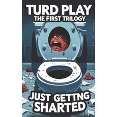 (영문도서)Turd Play: The First Trilogy: Just Getting Sharted Paperback, Independently Published, English, 9798299125689