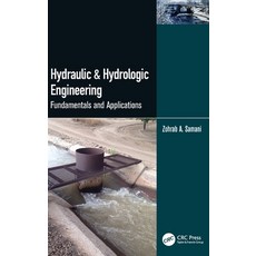 (영문도서) Hydraulic & Hydrologic Engineering: Fundamentals and Applications Hardcover, CRC Press, English, 9781032262789