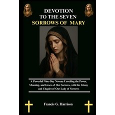 (英文圖書)Devotion to the Seven Sorrows of Mary: A Powerful Nine-Day Novena Unveiling the... 平裝版, Independently Published, 英文
