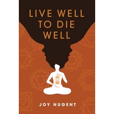 (영문도서) Live Well to Die Well Paperback, Joy Nugent, English, 9798330440696